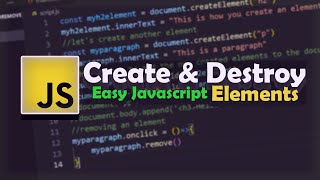 How to create and destroy elements within JavaScript