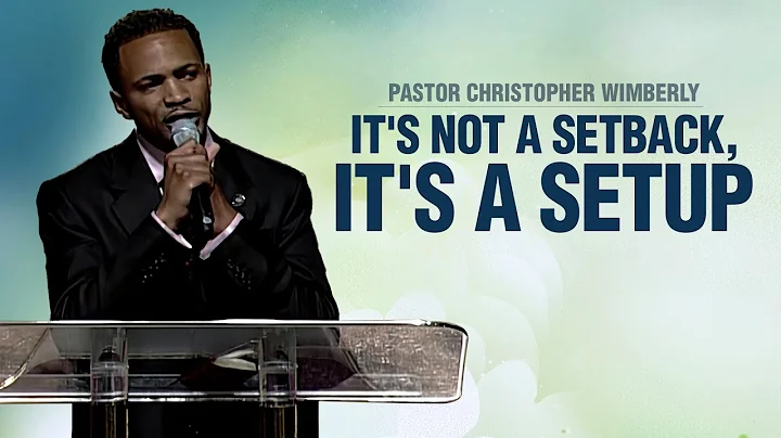 It's a Not SetBack, It's a Setup-Pastor Chris Wimb...