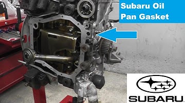 Subaru Oil Pan Gasket Replacement - Tips and Helpful Info