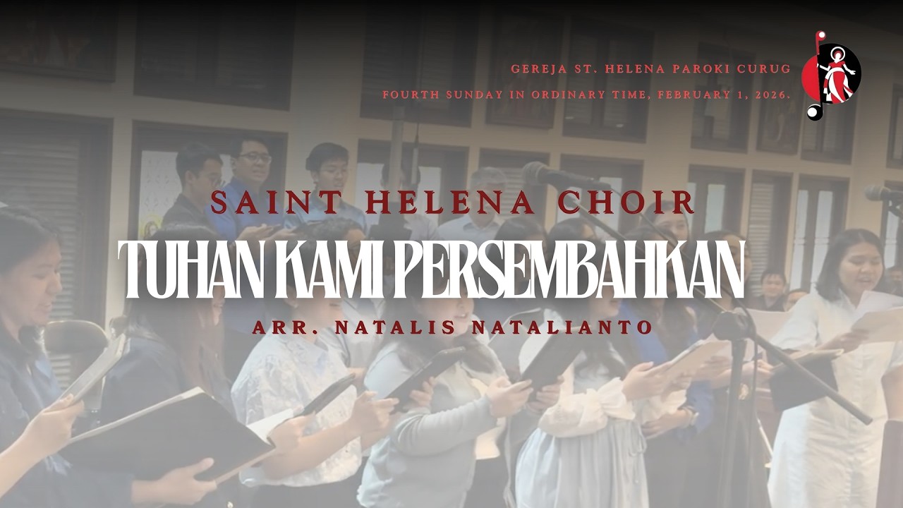 Saint Helena Choir - Tuhan Kami Persembahkan (Natalis Natalianto)