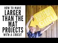 How to Make Larger Than the Mat Projects with a Cricut