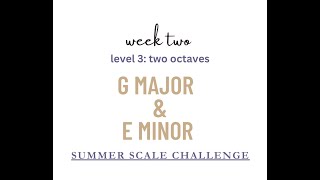 G Major and E harmonic minor 2 octave scale, Summer Scale Challenge Week 2 Level 3