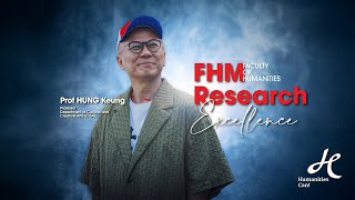 Información FHM Research Excellence | Prof HUNG Keung: Where Humanities, Education &Creative Technology Converge Noticias