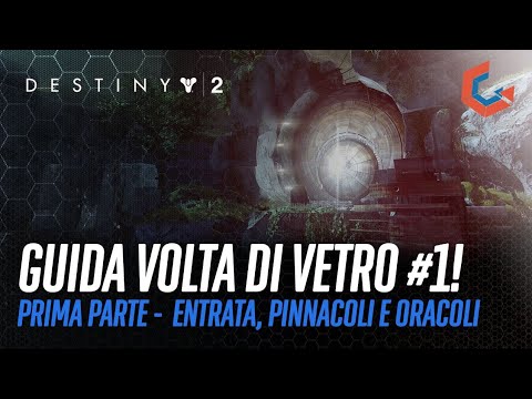 GUIDA RAID VOLTA DI VETRO | Parte 1 | Entrata, Pinnacoli e Oracoli! (Destiny 2)