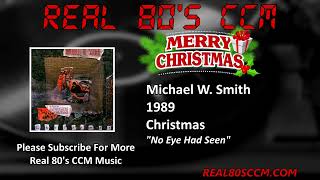 Watch Michael W Smith No Eye Had Seen video