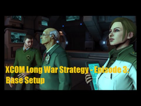 Xcom Long War Strategy Episode 3 Base Setup Youtube