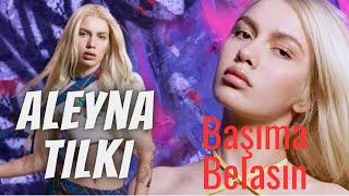 #aleynatilki Aleyna Tilki - Başıma Belasın || SÖZLERİ Resimi