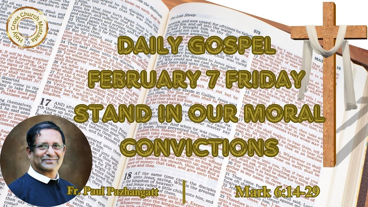 Daily Gospel. February 7, Friday. Mark 6:14-29. Stand in our moral ...