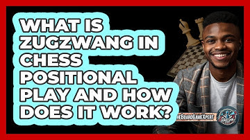 What Is Zugzwang In Chess Positional Play And How Does It Work? - The Board Game Xpert