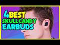✅Top 4: Best Skullcandy Earbuds in 2025 - The Best Skullcandy Earbuds [Reviews]