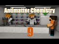 Antimatter Chemistry - Kafaya Takmamak Lazım - Bölüm 9