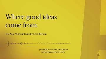 Where good ideas come from – The Year Without Pants by Scott Berkun #Abstractable