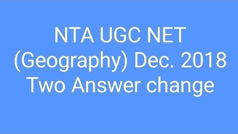 UGC NET Dec 2018(Geography)  Two Answer change