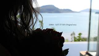 JAMA - LET IT GO (Original mix)