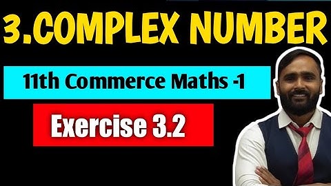 11th COMMERCE MATHS 1|Chapter No 3 Complex Number | Exercise 3.2| Pradeep Giri Sir