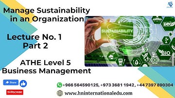 Manage Sustainability in an Organization Lecture No. 01 Part 2 ATHE Level 5 Business Management