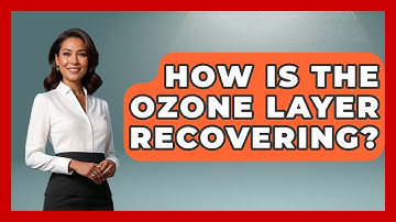 How Is The Ozone Layer Recovering? - Weather Watchdog