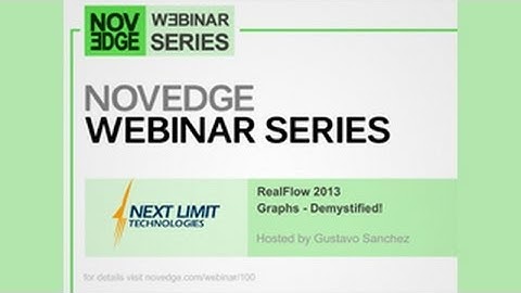 Novedge Webinar #100  RealFlow 2013 Graphs -- Demystified!