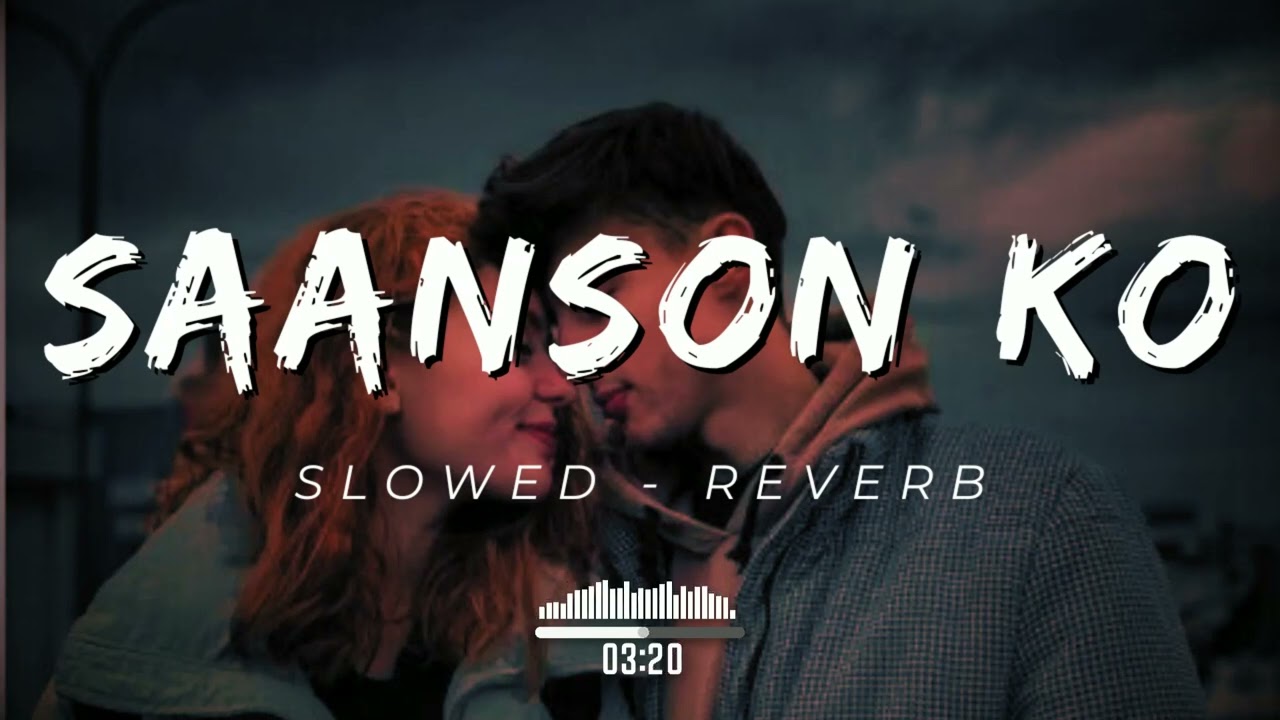 Saanson Ko  ZiD  Arijit Singh  Slowed  Reverb   slowed  reverb  lofi