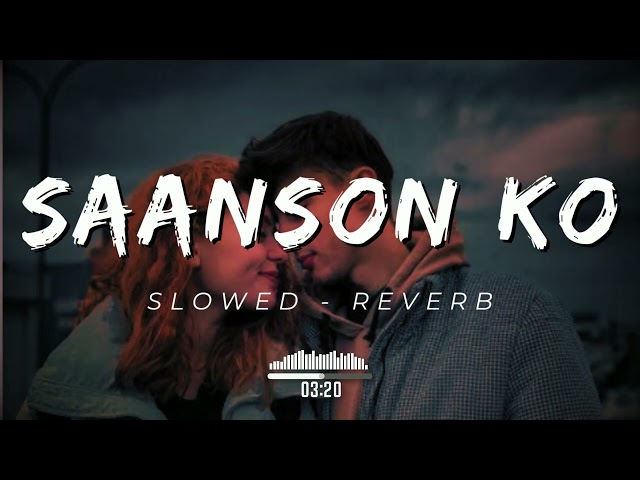 Saanson Ko | ZiD | Arijit Singh | Slowed & Reverb | #slowed #reverb #lofi class=