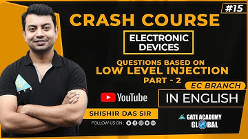#15 | QUESTION BASED ON LOW LEVEL INJECTION (PART-2)| EDC | FREE CRASH COURSE by Shishir Das Sir |EC