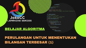 belajar algoritma : 6.01-3 perulangan untuk menentukan angka terbesar - bahasa C, bahasa Indonesia