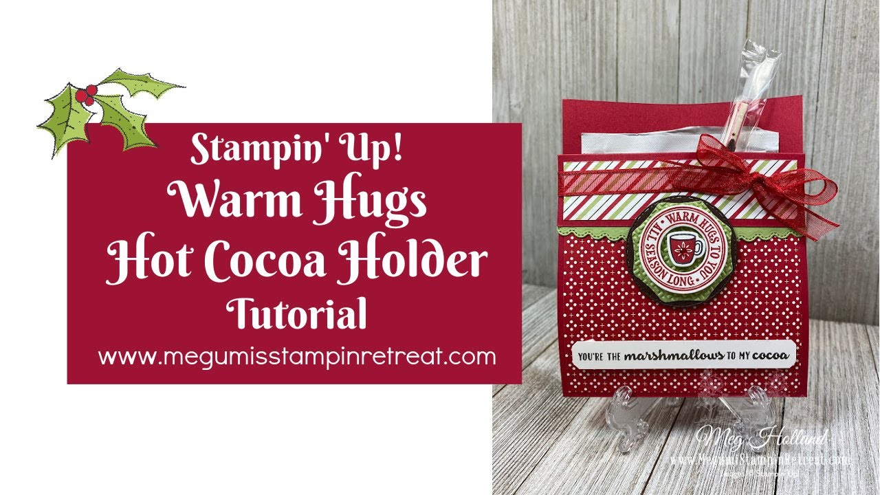 Warm Hugs Hot Cocoa Holder Video Tutorial - Meg Holland, Stampin' Up!  Demonstrator