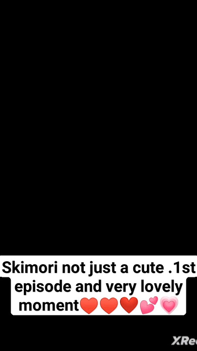 Skimori not just a cute.1st episode best moment ♥♥💕💗💌💗💞