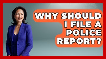 Why Should I File A Police Report? - Auto Coverage Explained