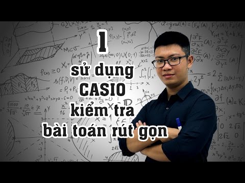 Thủ thuật 1 : Dùng Casio để kiểm tra kết quả rút gọn dành cho ôn thi lớp 10