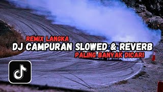 Dj Campuran Slowed Reverb Viral TikTok Terbaru 2025 Remix Langkah Paling banyak dicari