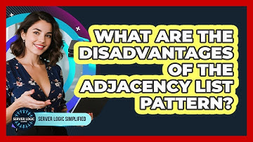 What Are The Disadvantages Of The Adjacency List Pattern?