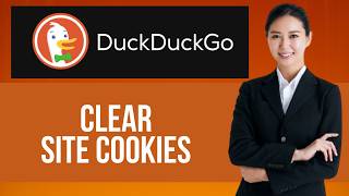 Details How to Clear Site Cookies in DuckDuckGo — Step by Step DuckDuckGo Tutorial Guide