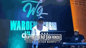 Antara Benci Dan Rindu - ( Ratih Purwasih ) Cover By Devian Manuputty
