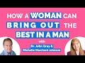 John Gray-Bring Out The Best In A Man-Tips For Women-Men Are From Mars, Women Are From Venus