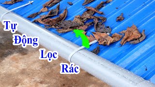 cách làm máng xối hứng nước mưa tự động lọc rác cực kỳ hiệu quả mà siêu rẻ tiền, máng xối chống tắc