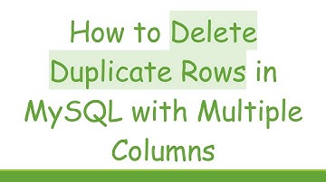 How to Delete Duplicate Rows in MySQL with Multiple Columns