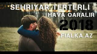 Sehriyar Terterli   Hava Qaralir 2018 Resimi