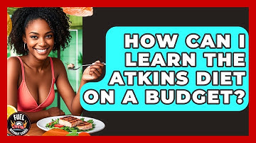 How Can I Learn the Atkins Diet on a Budget? - Fuel Without Carbs