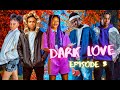 DARK LOVE THE SERIES | S01 EPISODE 3|