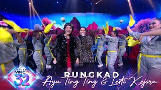 AYU TING TING X LESTI KEJORA - RUNGKAD | MALAM PUNCAK KILAU RAYA MNCTV 32