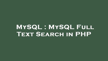 MySQL : MySQL Full Text Search in PHP