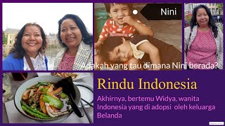 Rindu Indonesia.  Akhirnya ketemu Widya, wanita Indonesia yang di adopsi keluarga Belanda.