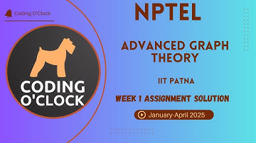 NPTEL Advanced Graph Theory Week 1 Assignment Solution January - April 2025 IIT Patna Coding O