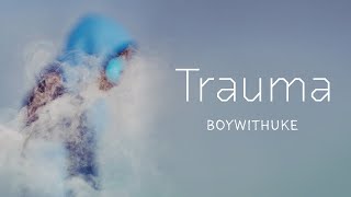 BoyWithUke - Trauma (Lyrics)