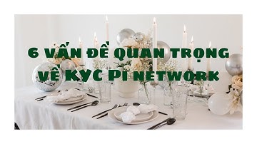 Sáu vấn đề lớn về KYC Pi network