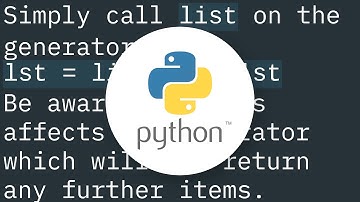 Convert generator object to list for debugging