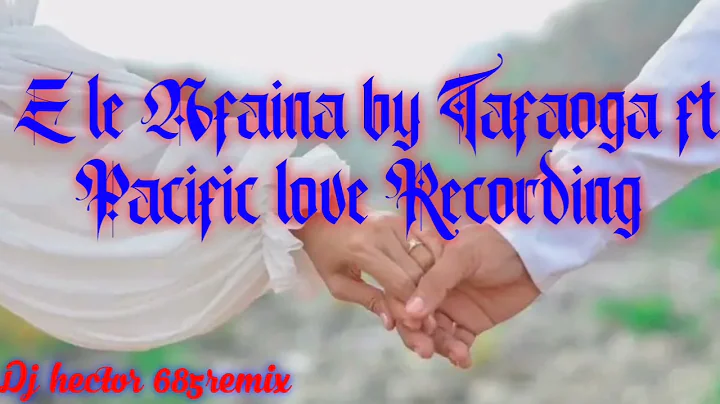 E afaina by Tafaoga ft Pacific love Recording-Dj.h...