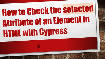 How to Check the selected Attribute of an Element in HTML with Cypress
