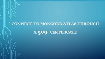 Connect to MongoDB Atlas through X.509 Certificate